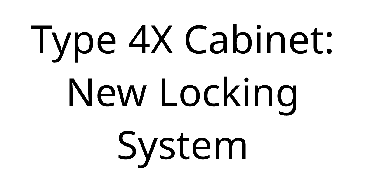 Type 4X Cabinet: New Locking System | STI Global (Americas)